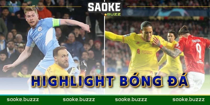 Highlight bóng đá tại Saoke TV sắc nét